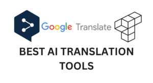 Read more about the article 9 Best AI Translation Tools: Translation Made Easy