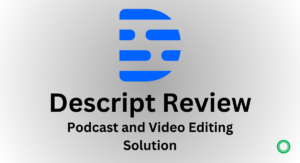 Read more about the article Descript Review: Podcast and Video Editing Solution