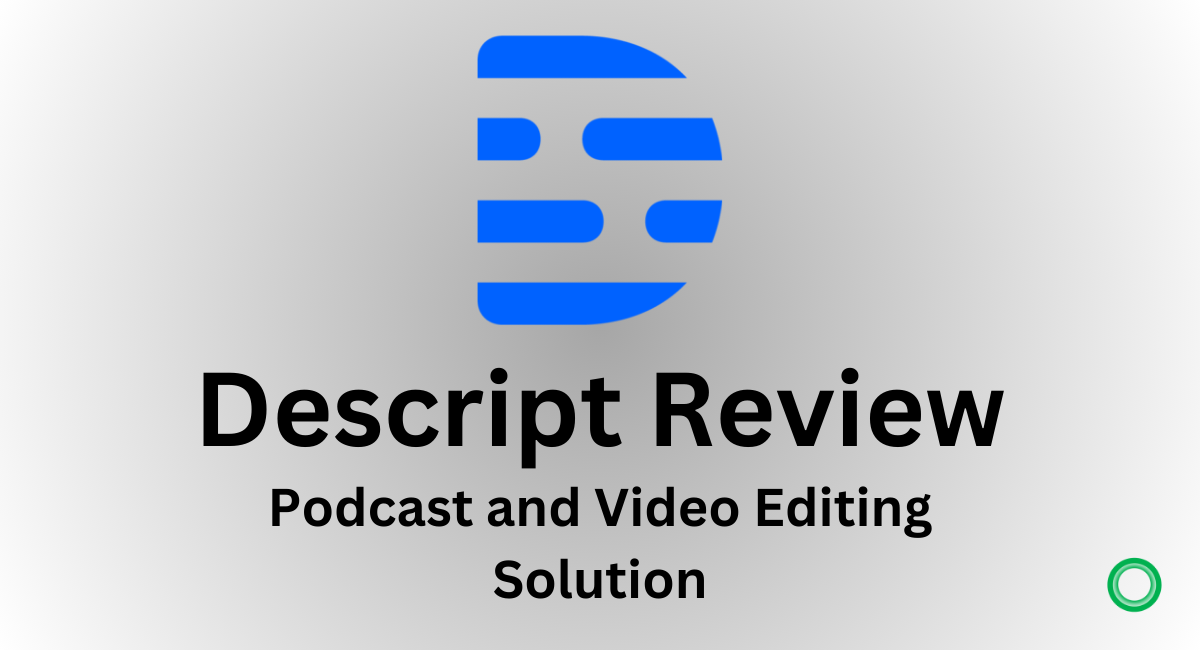 You are currently viewing Descript Review: Podcast and Video Editing Solution